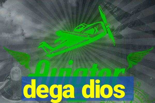 dega dios